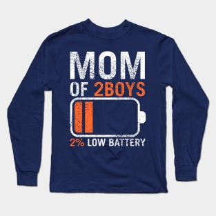 Mom of 2 Boys orang  / Have Two Boys / Funny Sons Mom Dad Gift Long Sleeve T-Shirt